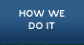 [How We Do It]